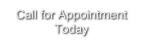 Call for Appointment Today